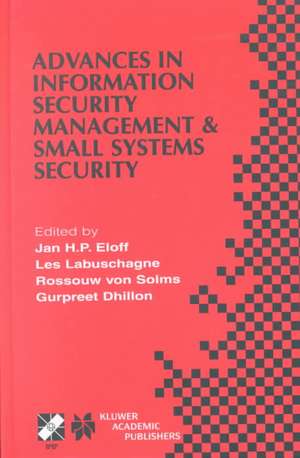 Advances in Information Security Management & Small Systems Security: IFIP TC11 WG11.1/WG11.2 Eighth Annual Working Conference on Information Security Management & Small Systems Security September 27–28, 2001, Las Vegas, Nevada, USA de Jan H. P. Eloff