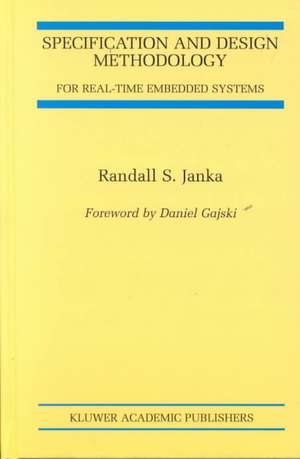 Specification and Design Methodology for Real-Time Embedded Systems de Randall S. Janka