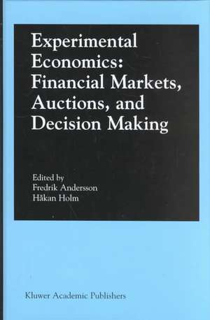 Experimental Economics: Financial Markets, Auctions, and Decision Making: Interviews and Contributions from the 20th Arne Ryde Symposium de Fredrik Nils Andersson