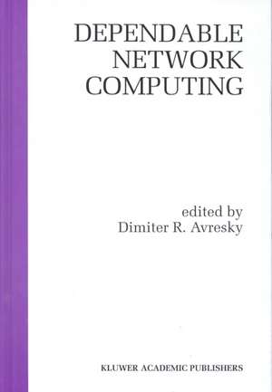 Dependable Network Computing de Dimiter R. Avresky