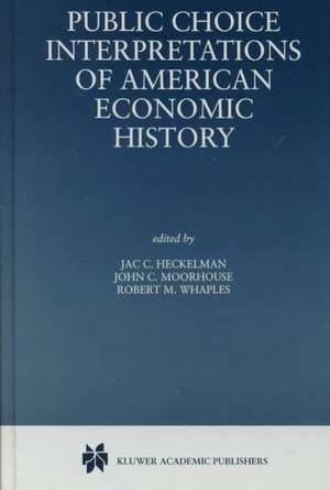 Public Choice Interpretations of American Economic History de Jac. C. Heckelman