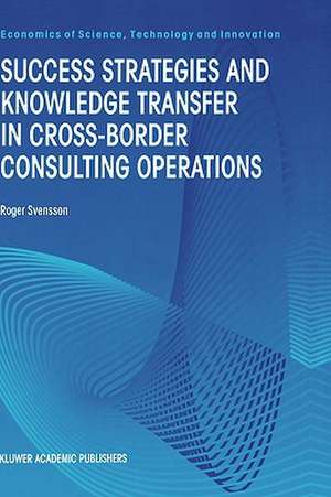 Success Strategies and Knowledge Transfer in Cross-Border Consulting Operations de Roger Svensson