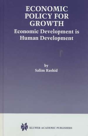 Economic Policy for Growth: Economic Development is Human Development de Salim Rashid