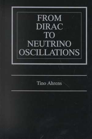 From Dirac to Neutrino Oscillations de Tino Ahrens