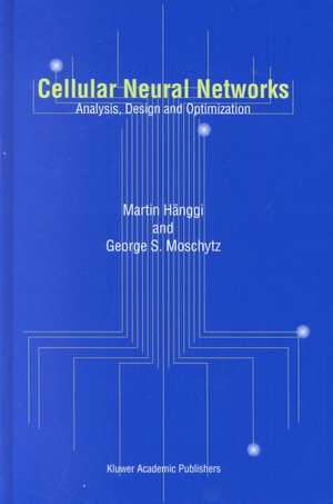 Cellular Neural Networks: Analysis, Design and Optimization de Martin Hänggi