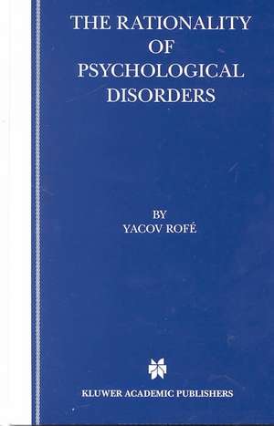 The Rationality of Psychological Disorders: Psychobizarreness Theory de Yacov Rofé