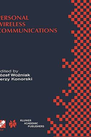 Personal Wireless Communications: IFIP TC6/WG6.8 Working Conference on Personal Wireless Communications (PWC’2000), September 14–15, 2000, Gdańsk, Poland de Józef Wozniak