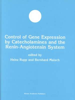 Control of Gene Expression by Catecholamines and the Renin-Angiotensin System de Heinz Rupp