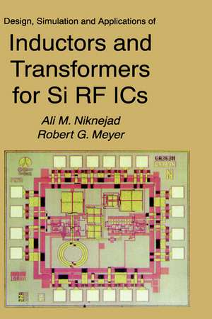 Design, Simulation and Applications of Inductors and Transformers for Si RF ICs de Ali M. Niknejad