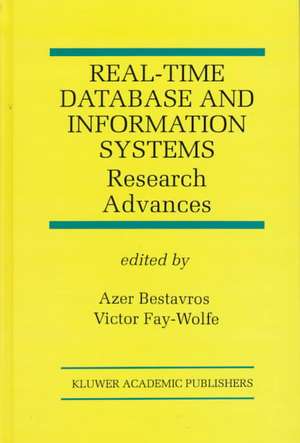 Real-Time Database and Information Systems: Research Advances: Research Advances de Azer Bestavros