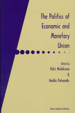 The Politics of Economic and Monetary Union de Petri Minkkinen