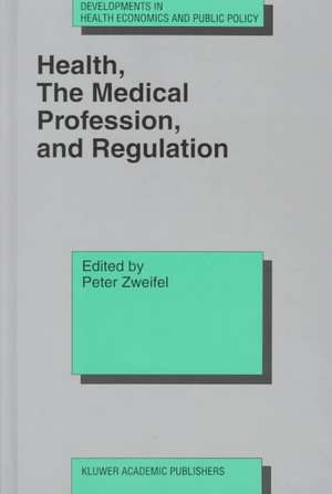 Health, the Medical Profession, and Regulation de Peter Zweifel