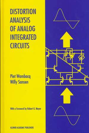 Distortion Analysis of Analog Integrated Circuits de Piet Wambacq