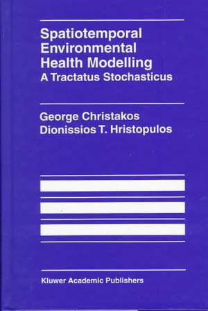 Spatiotemporal Environmental Health Modelling: A Tractatus Stochasticus de George Christakos