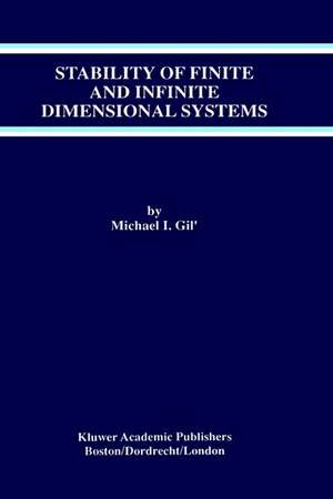 Stability of Finite and Infinite Dimensional Systems de Michael I. Gil'