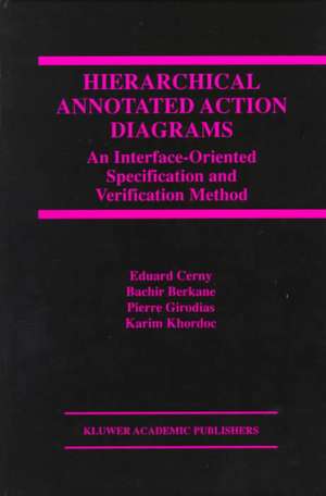 Hierarchical Annotated Action Diagrams: An Interface-Oriented Specification and Verification Method de Eduard Cerny