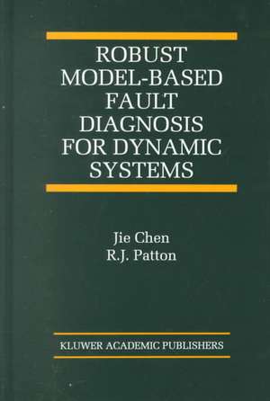 Robust Model-Based Fault Diagnosis for Dynamic Systems de Jie Chen