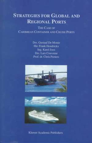 Strategies for Global and Regional Ports: The Case of Caribbean Container and Cruise Ports de Gustaaf De Monie