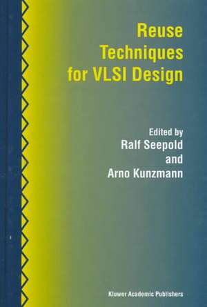 Reuse Techniques for VLSI Design de Ralf Seepold