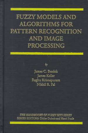 Fuzzy Models and Algorithms for Pattern Recognition and Image Processing de James C. Bezdek