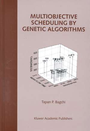 Multiobjective Scheduling by Genetic Algorithms de Tapan P. Bagchi