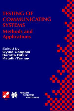 Testing of Communicating Systems: Methods and Applications de Gyula Csopaki