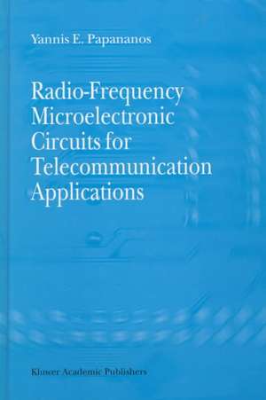 Radio-Frequency Microelectronic Circuits for Telecommunication Applications de Yannis E. Papananos