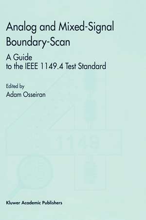 Analog and Mixed-Signal Boundary-Scan: A Guide to the IEEE 1149.4 Test Standard de Adam Osseiran