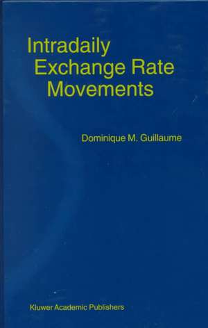 Intradaily Exchange Rate Movements de Dominique M. Guillaume