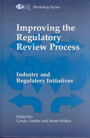 Improving the Regulatory Review Process: Industry and Regulatory Initiatives de C. Lumley