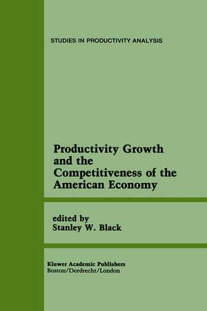 Productivity Growth and the Competitiveness of the American Economy: A Carolina Public Policy Conference Volume de Stanley W. Black