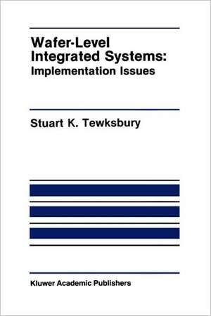 Wafer-Level Integrated Systems: Implementation Issues de Stuart K. Tewksbury