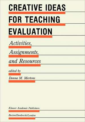 Creative Ideas For Teaching Evaluation: Activities, Assignments and Resources de Donna M. Mertens