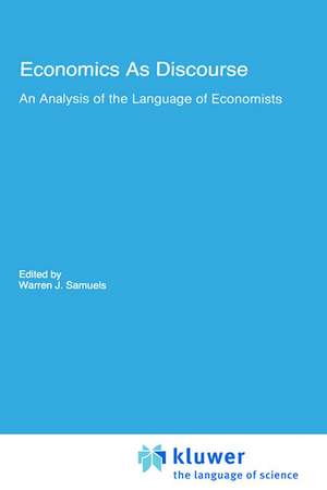 Economics As Discourse: An Analysis of the Language of Economists de Warren J. Samuels