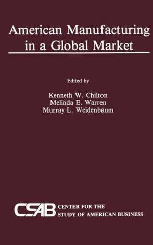 American Manufacturing in a Global Market de Kenneth Chilton