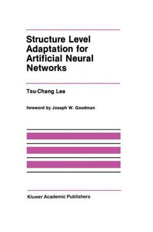 Structure Level Adaptation for Artificial Neural Networks de Tsu-Chang Lee