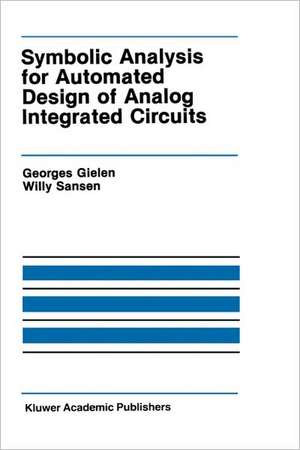 Symbolic Analysis for Automated Design of Analog Integrated Circuits de Georges Gielen