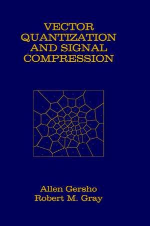 Vector Quantization and Signal Compression de Allen Gersho