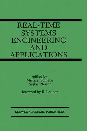 Real-Time Systems Engineering and Applications: Engineering and Applications de Michael Schiebe