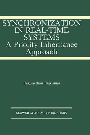 Synchronization in Real-Time Systems: A Priority Inheritance Approach de Ragunathan Rajkumar