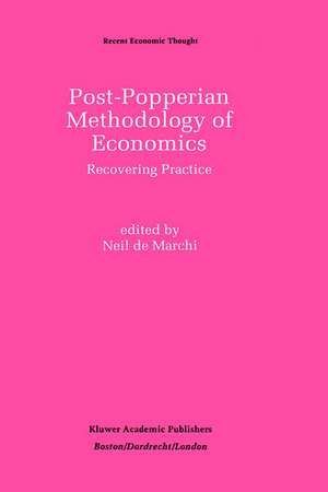 Post-Popperian Methodology of Economics: Recovering Practice de Neil de Marchi