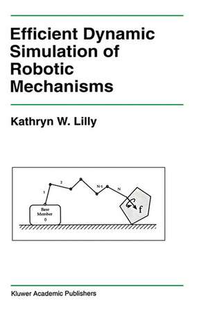 Efficient Dynamic Simulation of Robotic Mechanisms de Kathryn Lilly