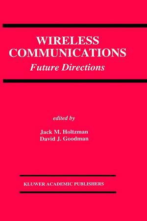 Wireless Communications: Future Directions de Jack M. Holtzman