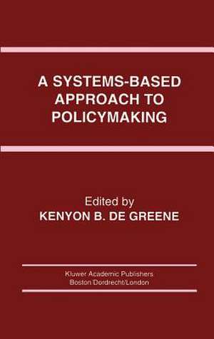 A Systems-Based Approach to Policymaking de Kenyon B. de Greene