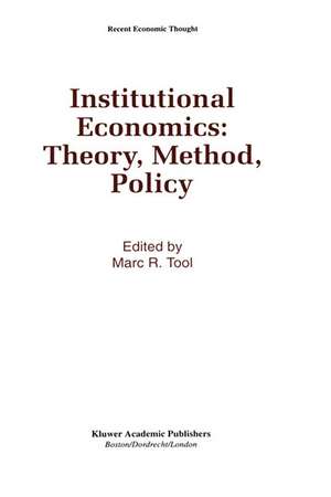 Institutional Economics: Theory, Method, Policy de Marc R. Tool