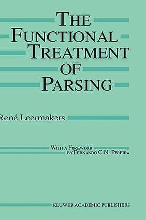 The Functional Treatment of Parsing de René Leermakers