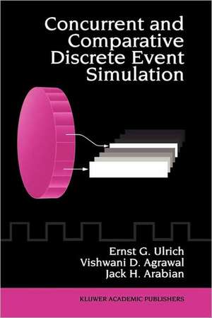 Concurrent and Comparative Discrete Event Simulation de Ernst G. Ulrich