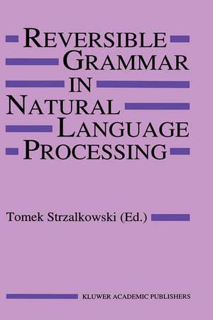 Reversible Grammar in Natural Language Processing de T. Strzalkowski