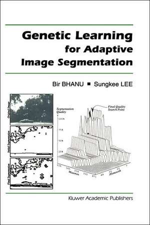 Genetic Learning for Adaptive Image Segmentation de Bir Bhanu