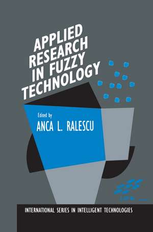 Applied Research in Fuzzy Technology: Three years of research at the Laboratory for International Fuzzy Engineering (LIFE), Yokohama, Japan de A.L. Ralescu